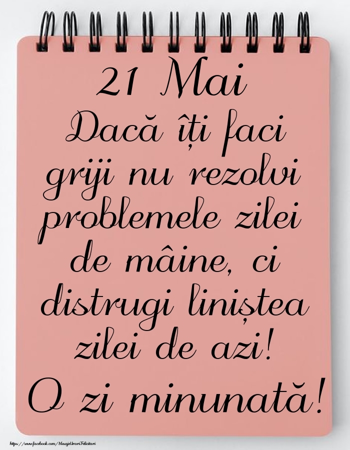 21 Mai - Mesajul zilei - O zi minunată!
