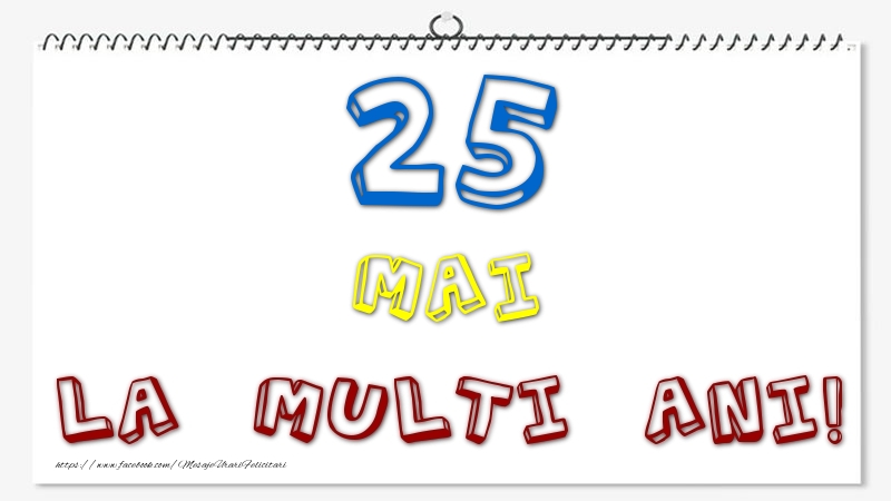 25 Mai - La multi ani!