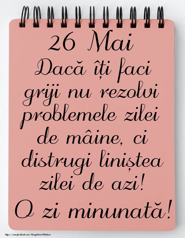 26 Mai - Mesajul zilei - O zi minunată!