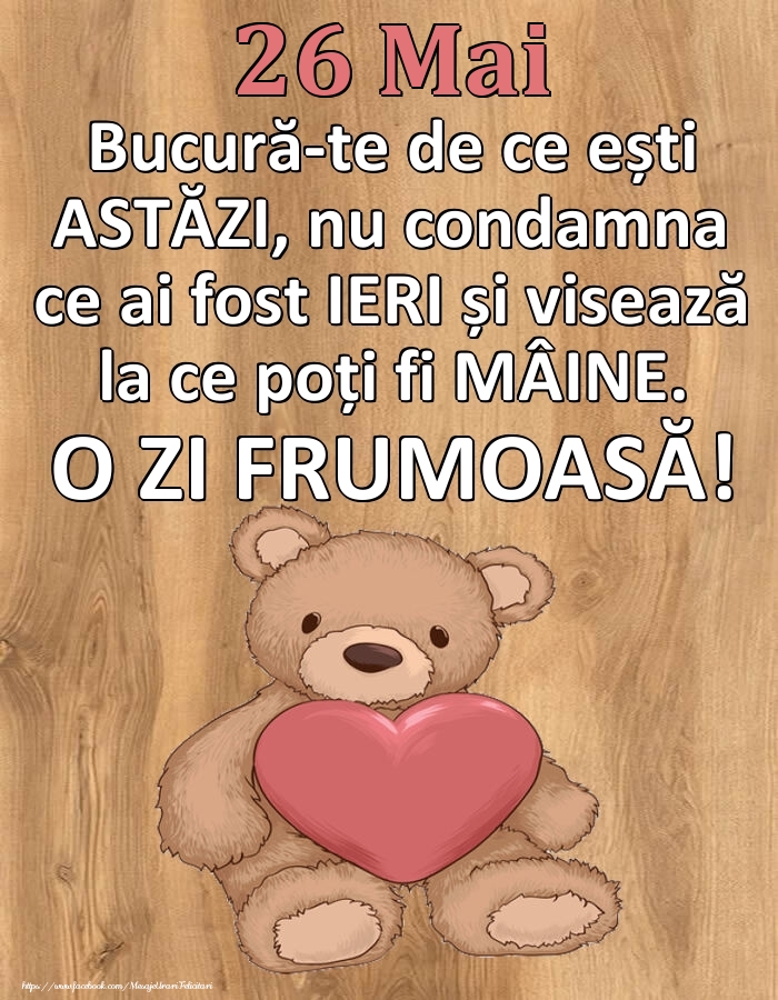 Mesajul zilei de astăzi 26 Mai - O zi minunată!