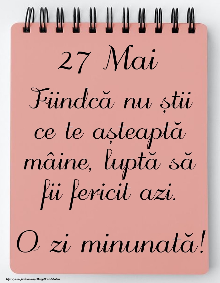 Felicitari de 27 Mai - Mesajul zilei -  27 Mai - O zi minunată!