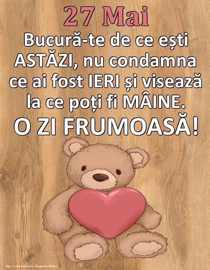 Felicitari de 27 Mai - Mesajul zilei de astăzi 27 Mai - O zi minunată!