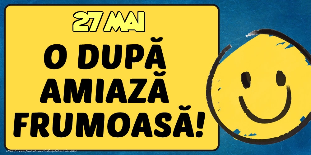 27 Mai O dupa amiază frumoasă!