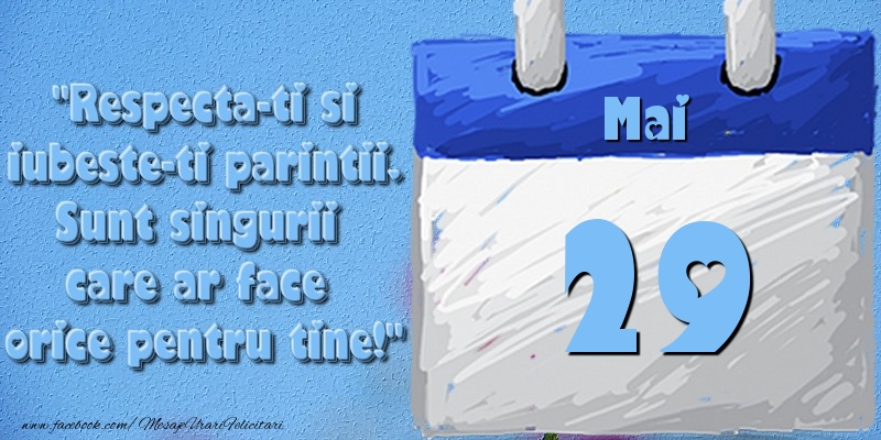 Respecta-ti si iubește-ți părinții. Sunt singurii care ar face orice pentru tine! 29 Mai