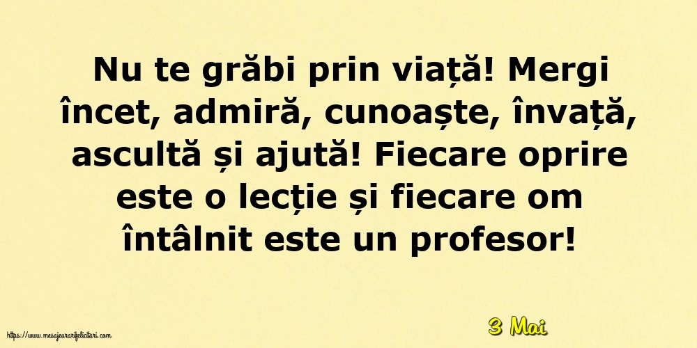 Felicitari de 3 Mai - 3 Mai - Nu te grăbi prin viață!