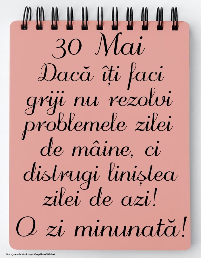 30 Mai - Mesajul zilei - O zi minunată!