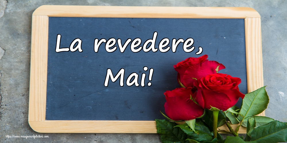 Felicitari de 31 Mai - La revedere, Mai!