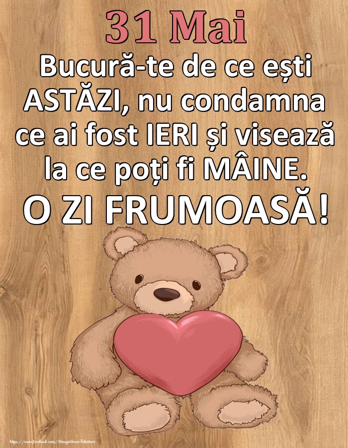 Felicitari de 31 Mai - Mesajul zilei de astăzi 31 Mai - O zi minunată!