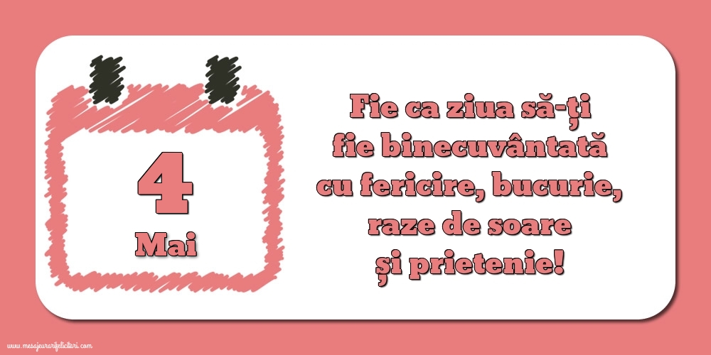 Fie ca ziua să-ți fie binecuvântată cu fericire, bucurie, raze de soare și prietenie!