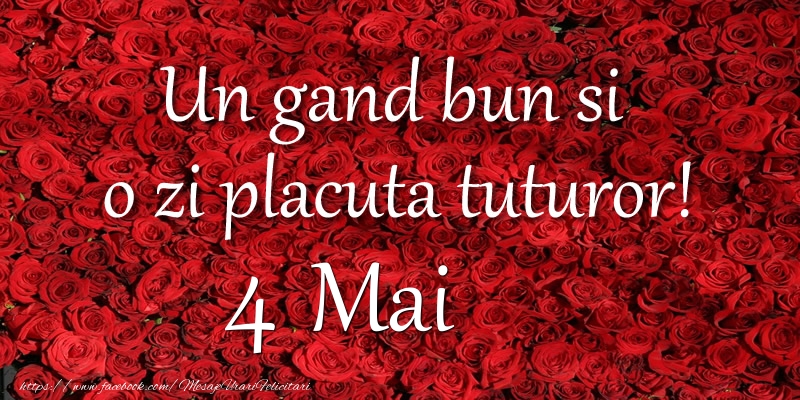 Un gand bun si  o zi placuta tuturor! Mai 4