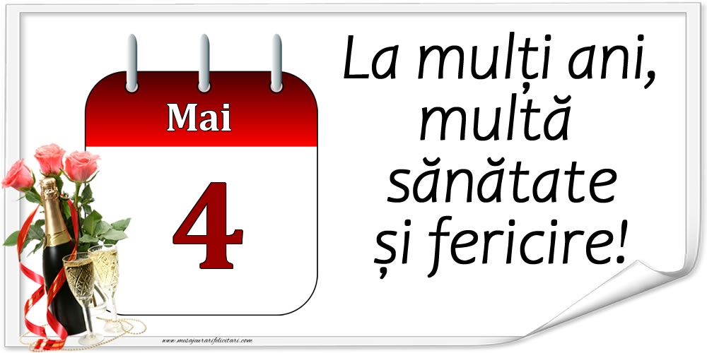 Felicitari de 4 Mai - La mulți ani, multă sănătate și fericire! - 4.Mai