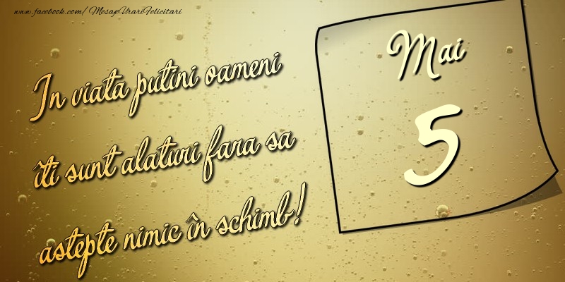 In viata puţini oameni îti sunt alături fara sa astepte nimic în schimb! 5 Mai
