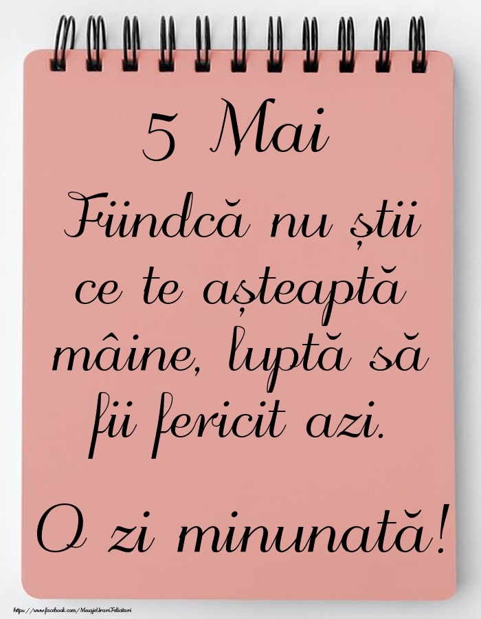 Mesajul zilei -  5 Mai - O zi minunată!