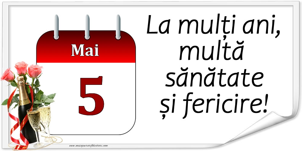 La mulți ani, multă sănătate și fericire! - 5.Mai