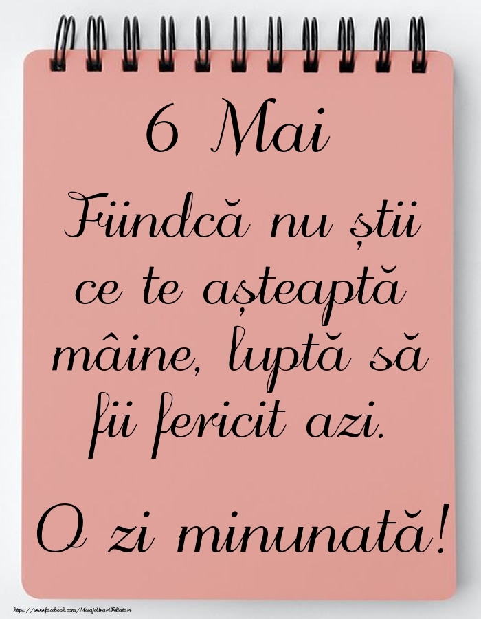 Mesajul zilei -  6 Mai - O zi minunată!