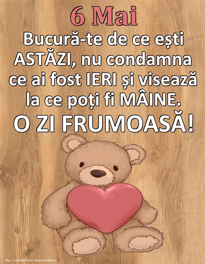 Mesajul zilei de astăzi 6 Mai - O zi minunată!