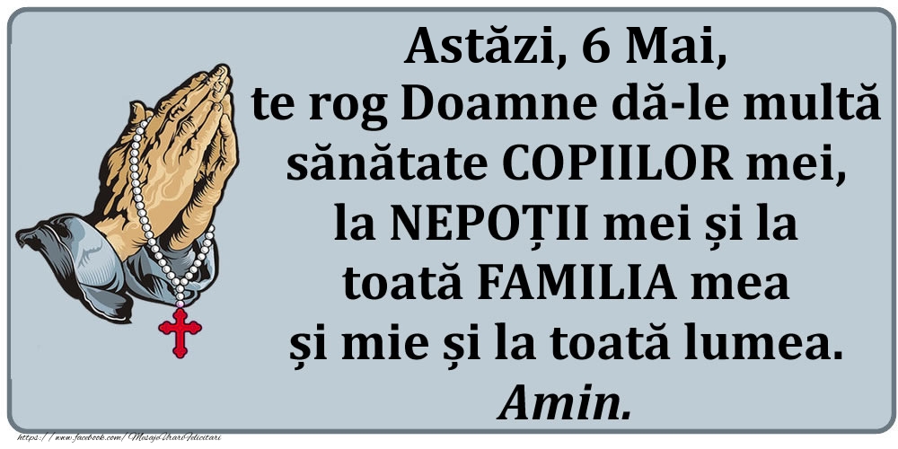 Rugăciunea de azi, 6 Mai