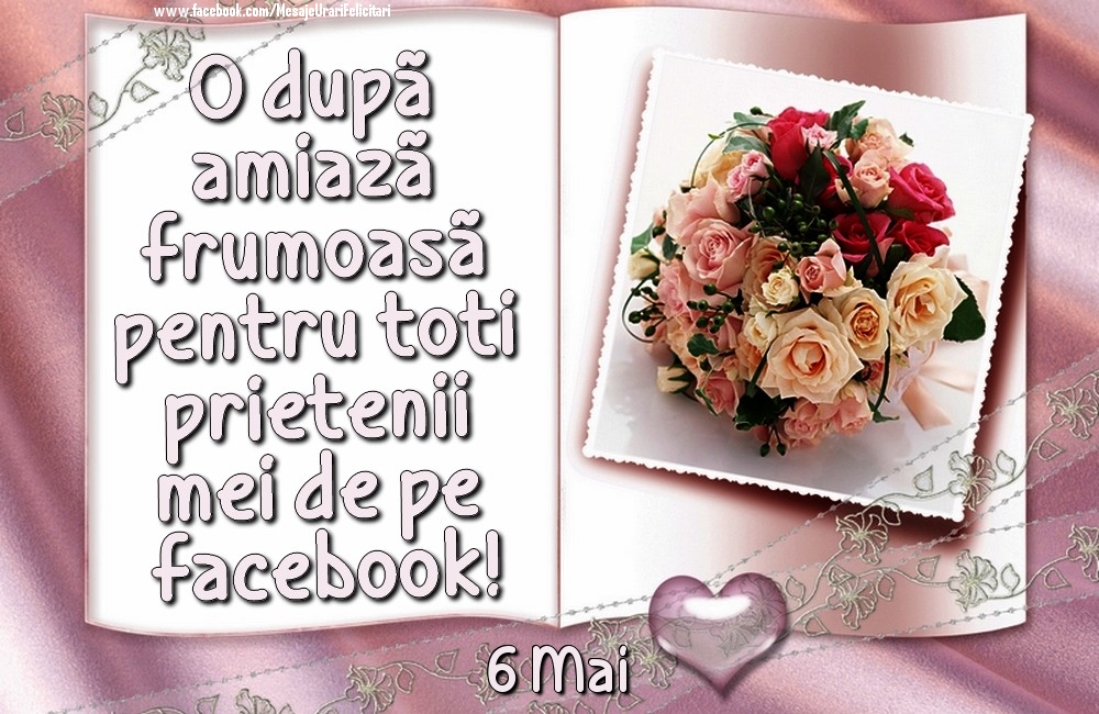6 Mai - O după amiază frumoasă pentru toți prietenii mei de pe facebook!