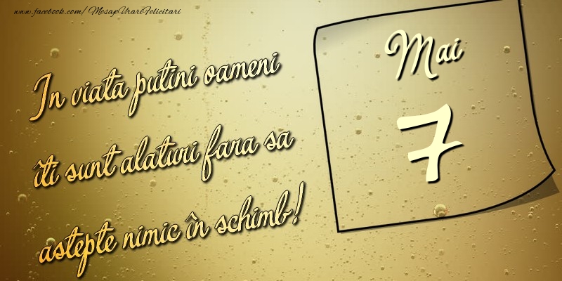 In viata puţini oameni îti sunt alături fara sa astepte nimic în schimb! 7 Mai