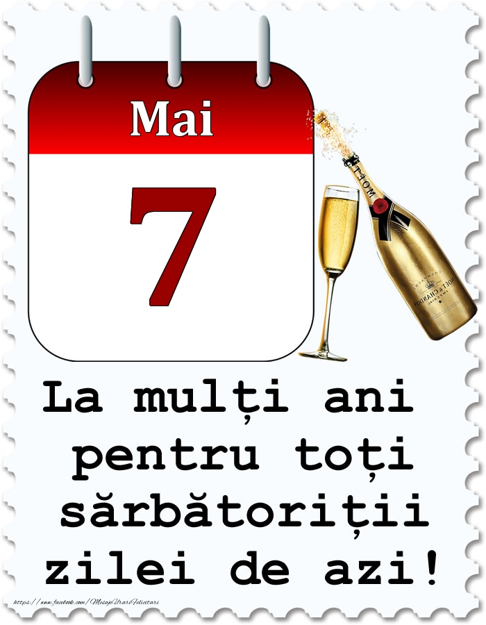 Felicitari de 7 Mai - Mai 7 La mulți ani pentru toți sărbătoriții zilei de azi!