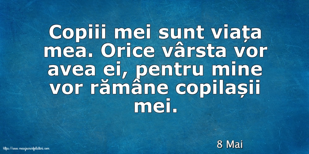 Felicitari de 8 Mai - 8 Mai - Copiii mei sunt viața mea.