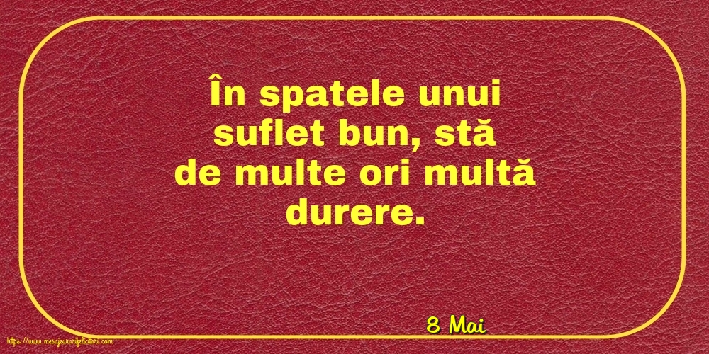 Felicitari de 8 Mai - 8 Mai - În spatele unui suflet bun