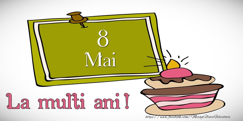 Mai 8 La multi ani!