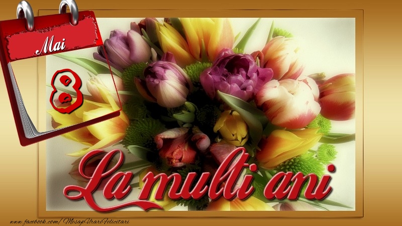 La multi ani! 8 Mai
