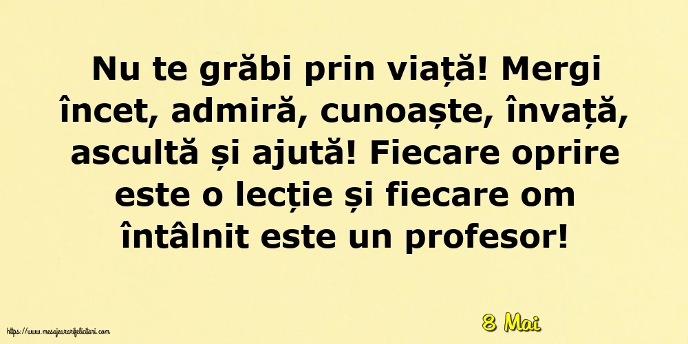 Felicitari de 8 Mai - 8 Mai - Nu te grăbi prin viață!