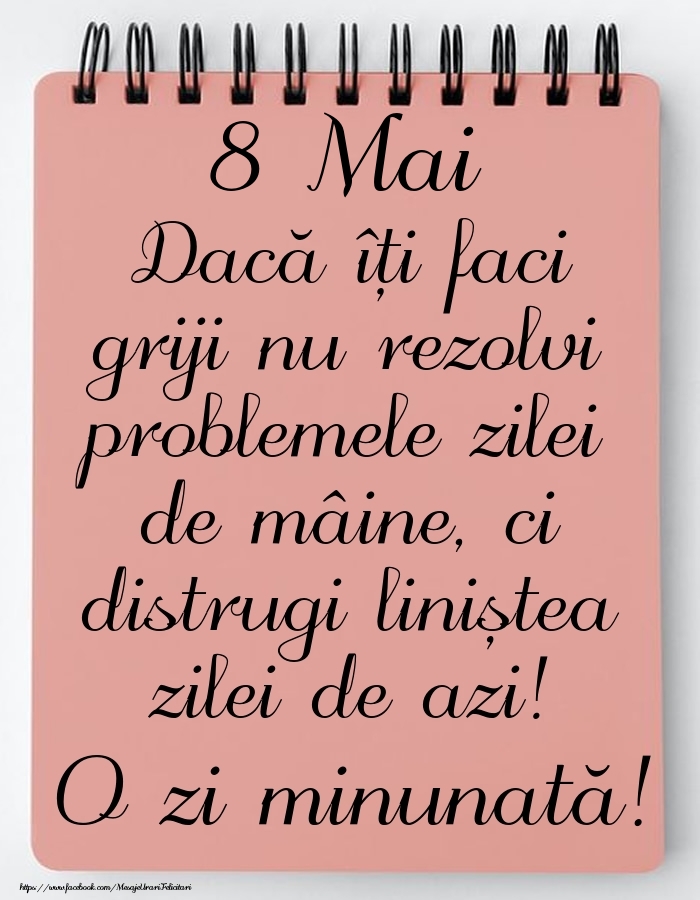 8 Mai - Mesajul zilei - O zi minunată!