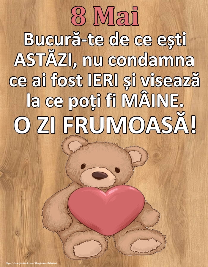 Mesajul zilei de astăzi 8 Mai - O zi minunată!