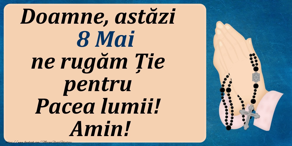 Felicitari de 8 Mai - 8 Mai, Ne rugăm pentru Pacea lumii!