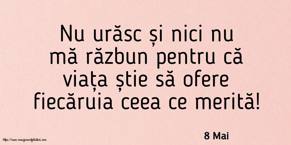 Felicitari de 8 Mai - 8 Mai - Nu urăsc și nici nu mă răzbun