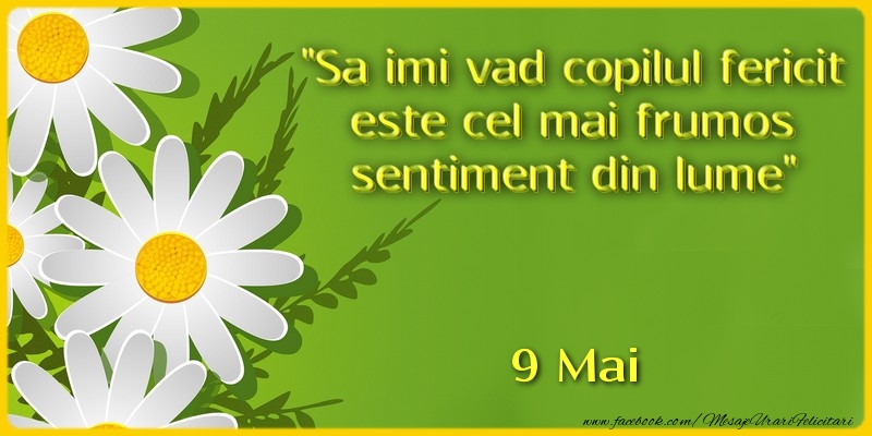 Sa imi vad copilul fericit este cel mai frumos sentiment din lume. 9Mai