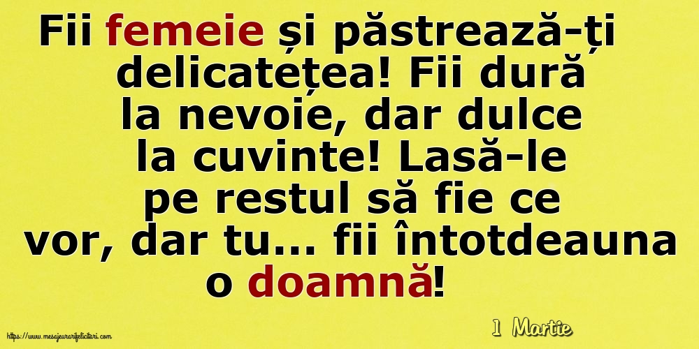 Felicitari de 1 Martie - 1 Martie - Fii femeie și păstrează-ți delicatețea!