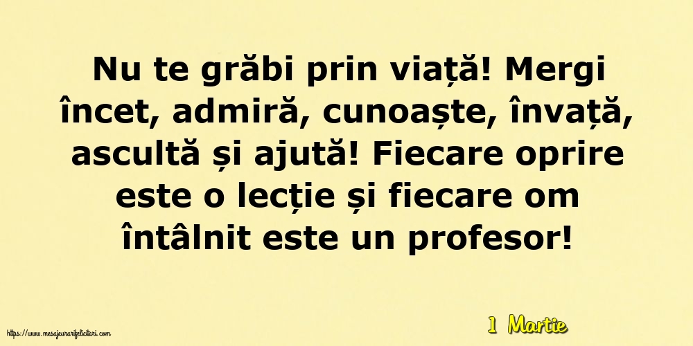 Felicitari de 1 Martie - 1 Martie - Nu te grăbi prin viață!
