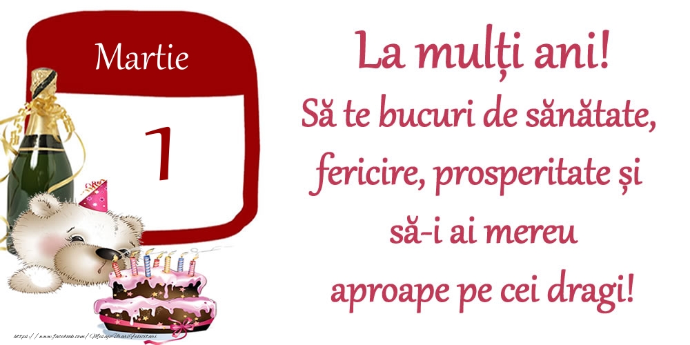 Felicitari de 1 Martie - Martie 1 La mulți ani! Să te bucuri de sănătate, fericire, prosperitate și să-i ai mereu aproape pe cei dragi!