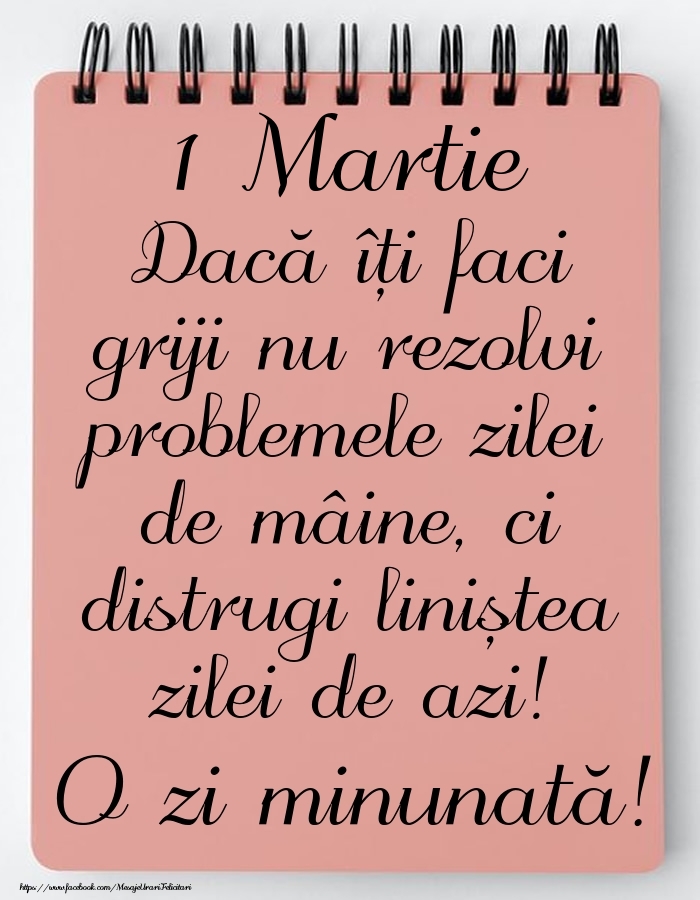 Felicitari de 1 Martie - 1 Martie - Mesajul zilei - O zi minunată!