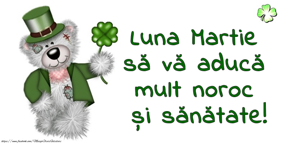 Luna Martie să vă aducă mult noroc și sănătate!