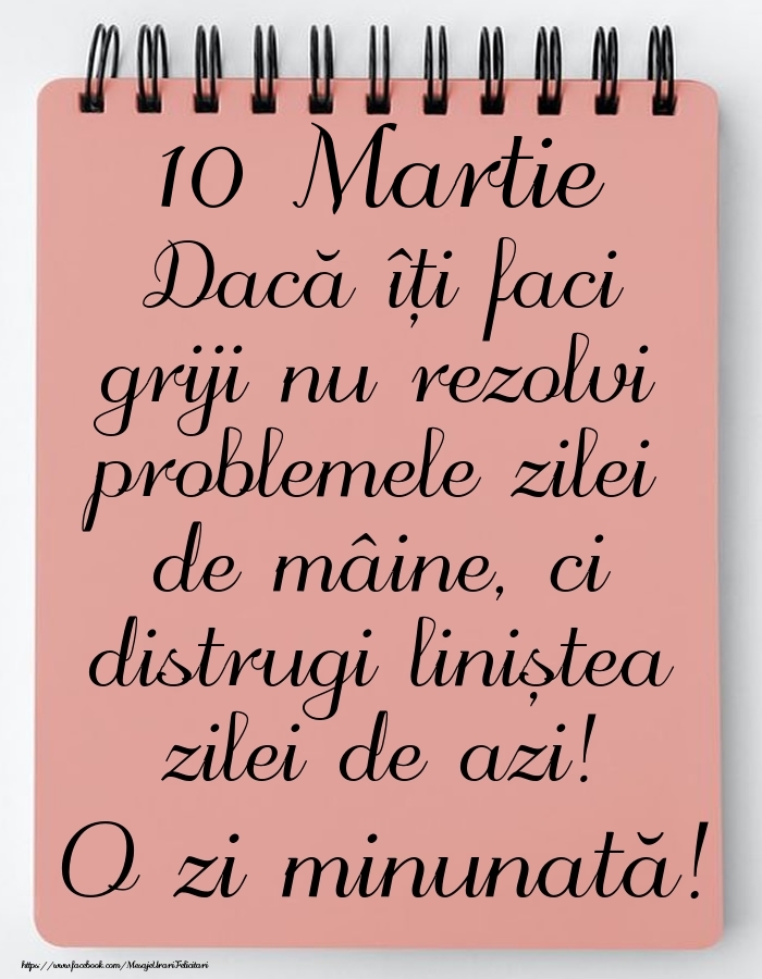 10 Martie - Mesajul zilei - O zi minunată!