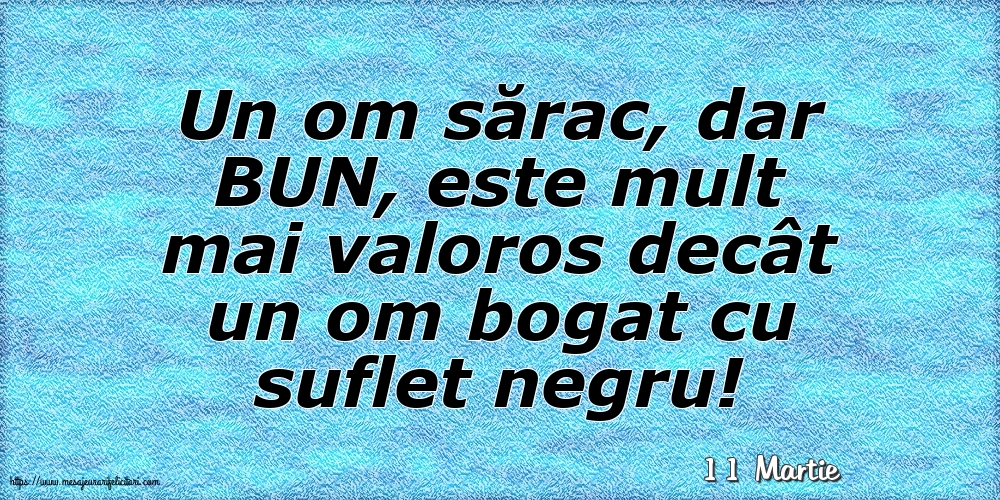 Felicitari de 11 Martie - 11 Martie - Un om sărac, dar BUN