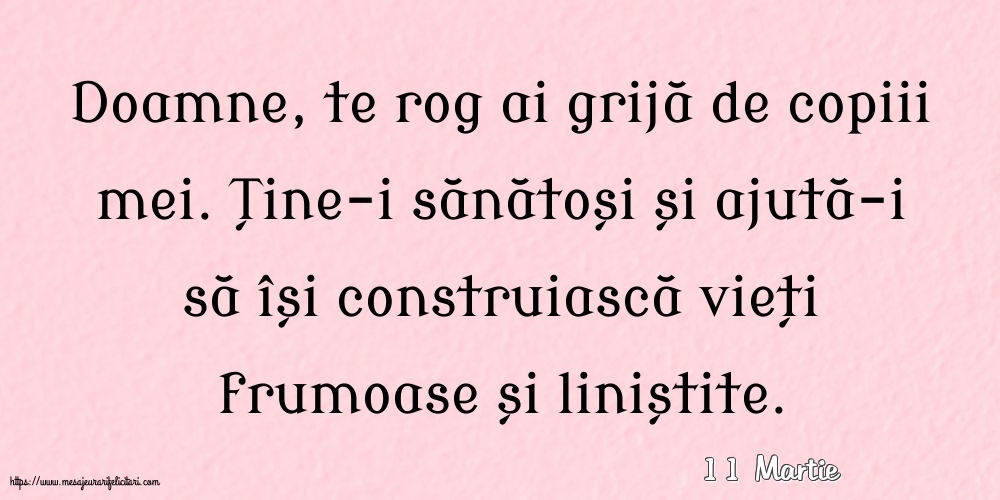 Felicitari de 11 Martie - 11 Martie - Doamne, te rog ai grijă de copiii mei.