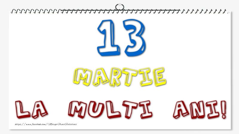 Felicitari de 13 Martie - 13 Martie - La multi ani!