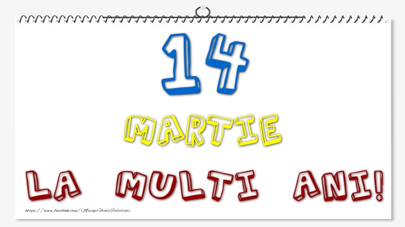 Felicitari de 14 Martie - 14 Martie - La multi ani!
