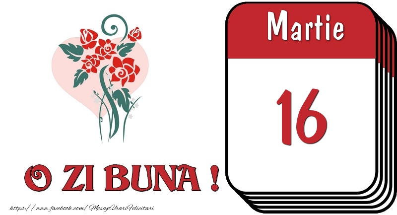 Martie 16 O zi buna