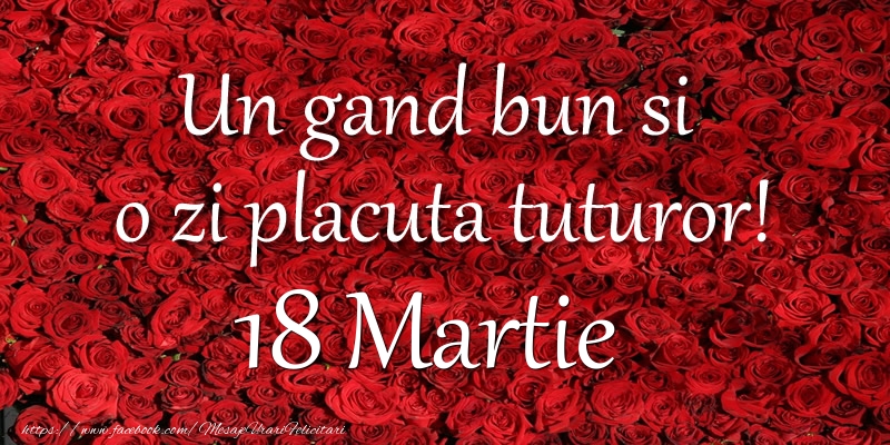 Un gand bun si  o zi placuta tuturor! Martie 18