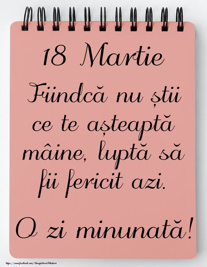 Felicitari de 18 Martie - Mesajul zilei -  18 Martie - O zi minunată!