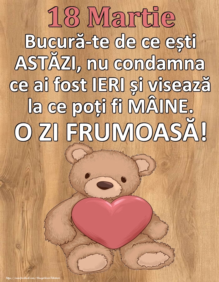 Felicitari de 18 Martie - Mesajul zilei de astăzi 18 Martie - O zi minunată!