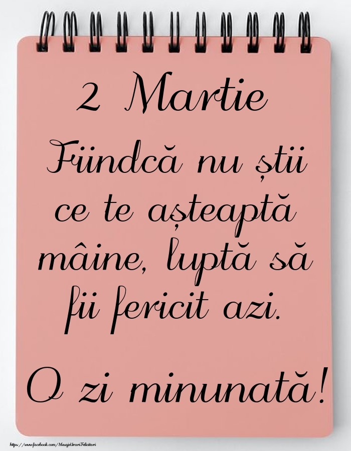 Mesajul zilei -  2 Martie - O zi minunată!