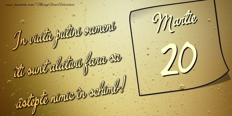 In viata puţini oameni îti sunt alături fara sa astepte nimic în schimb! 20 Martie